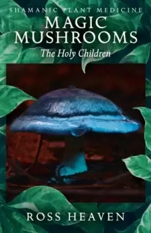 Image of Shamanic Plant Medicine - Magic Mushrooms: The Holy Children