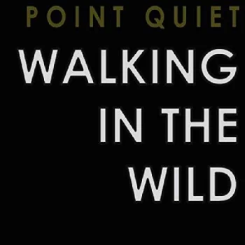 image of Point Quiet - Walking in the Wild CD