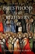 Image of priesthood for all believers clericalism and how to avoid it