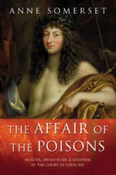 Image of The Affair of the Poisons by Anne Somerset Hardback