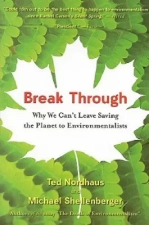 Image of Break through by Ted Nordhaus