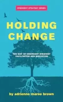 Image of Holding Change by Adrienne Maree Brown