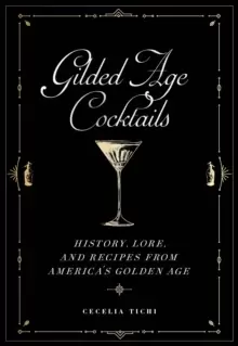 Image of Gilded Age Cocktails : History, Lore, and Recipes from America's Golden Age