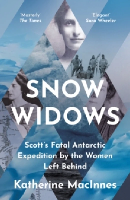 Image of Snow Widows : ScottS Fatal Antarctic Expedition by the Women Left Behind Paperback / softback