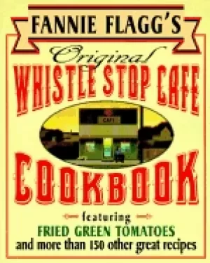 Image of fannie flaggs original whistle stop cafe cookbook featuring fried green tom