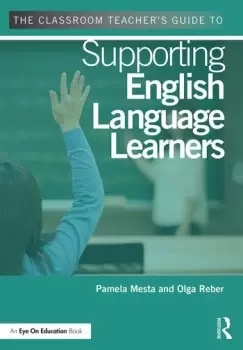 Image of The Classroom Teacher's Guide to Supporting English Language Learners