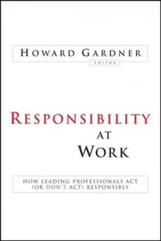 Image of Responsibility at Work by Howard Gardner Hardback