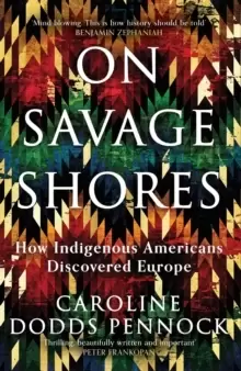 Image of On Savage Shores : How Indigenous Americans Discovered Europe