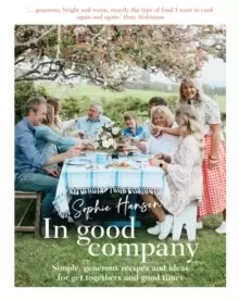 Image of In Good Company : Simple, generous recipes and ideas for get-togethers and good times