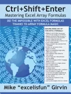 Image of ctrl shift enter mastering excel array formulas do the impossible with exce