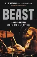 Image of beast john bonham and the rise of LED zeppelin