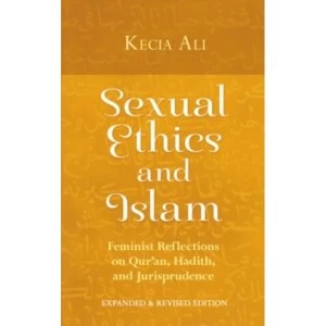 Image of Sexual Ethics and Islam: Feminist Reflections on Qur'an, Hadith, and Jurisprudence by Kecia Ali (Paperback, 2016)