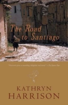 Image of The Road to Santiago by Kathryn Harrison Hardback