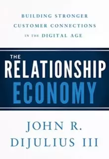 Image of The Relationship Economy : Building Stronger Customer Connections in the Digital Age