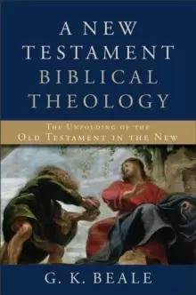 Image of A New Testament Biblical Theology : The Unfolding of the Old Testament in the New