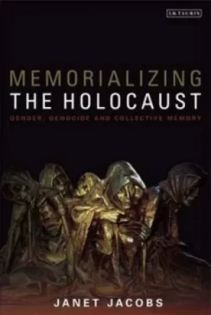 Image of Memorializing the holocaust by Janet Liebman Jacobs