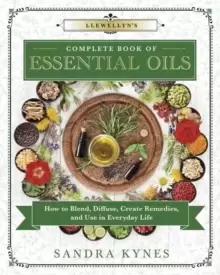 Image of Llewellyns Complete Book of Essential Oils : How to Blend, Diffuse, Create Remedies, and Use in Everyday Life