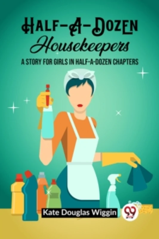 Image of Half-A-Dozen HousekeepersA Story for Girls in Half-A-Dozen Chapters (Edition2023) Paperback / softback
