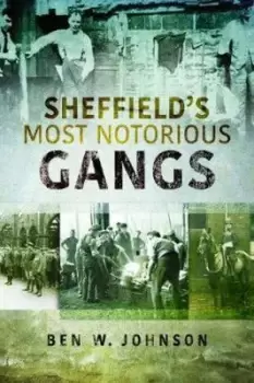 Image of Sheffields most notorious gangs by Ben W. Johnson