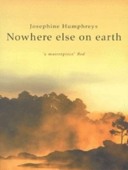 Image of Nowhere Else on Earth by Josephine Humphreys Book