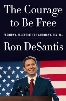 Image of The Courage to Be Free : Florida's Blueprint for America's Revival