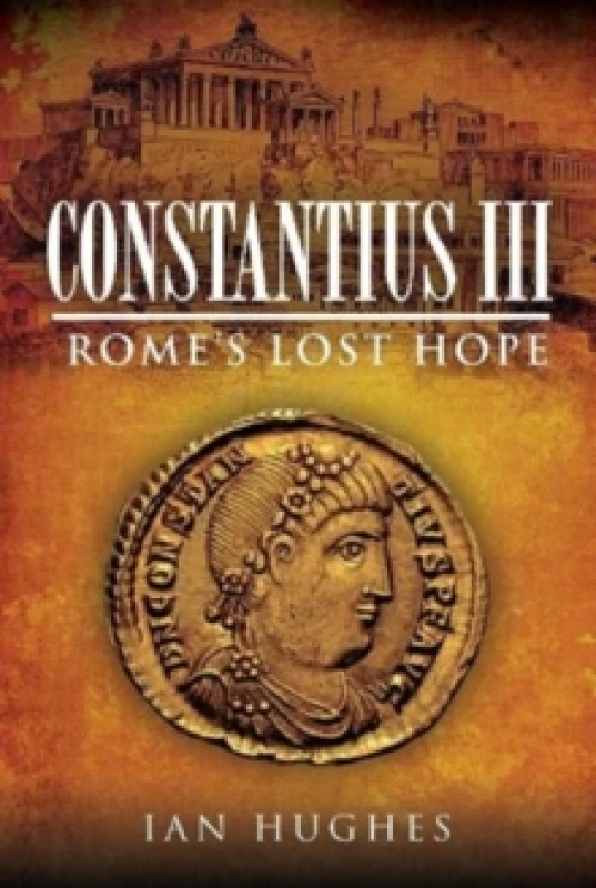 Image of Constantius III : Rome's Lost Hope Hardback