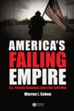 Image of americas failing empire u s foreign relations since the cold war