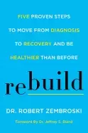 Image of rebuild five proven steps to move from diagnosis to recovery and be healthi