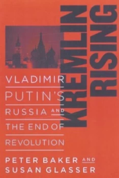 Image of Kremlin Rising by Peter Baker Hardback