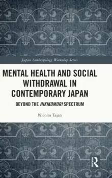 Image of Mental Health and Social Withdrawal in Contemporary Japan : Beyond the Hikikomori Spectrum