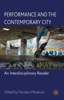 Image of Performance and the Contemporary City by Nicolas Whybrow Book