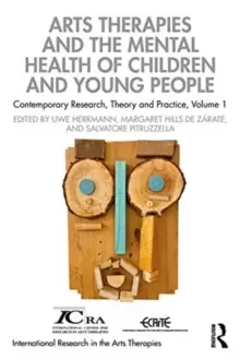 Image of Arts Therapies and the Mental Health of Children and Young People : Contemporary Research, Theory and Practice, Volume 1