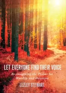 Image of Let Everyone Find Their Voice : Re-imagining the Psalms for Worship and Devotion