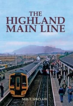 Image of The Highland Main Line by Neil J. Sinclair Hardback
