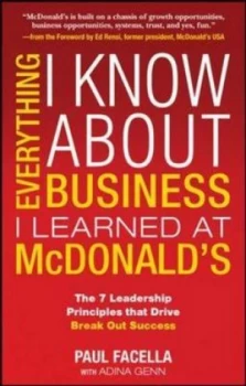 Image of Everything I Know about Business I Learned at Mcdonalds by Paul Facella Hardback