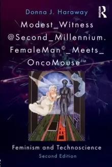Image of Modest_Witness@Second_Millennium. FemaleMan_Meets_OncoMouse : Feminism and Technoscience