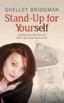 Image of Stand-Up for Yourself ... and Become the Hero or Shero You Were Born to Be by Shelley Bridgman Paperback