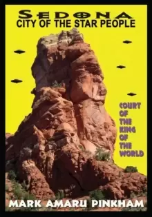 Image of Sedona City of the Star People : Court of the King of the World
