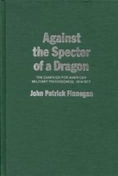 Image of Against the Specter of a Dragon by Jack P. Finnegan Hardback