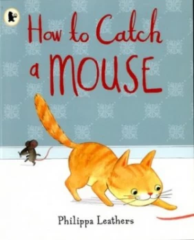 Image of How to Catch a Mouse by Philippa Leathers Book