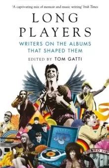 Image of Long Players : Writers on the Albums That Shaped Them