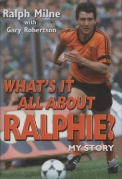 Image of Whats It All about Ralphie by Ralph Milne Hardback