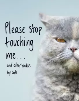 Image of Please stop touching me... and other haikus by cats - Jamie Coleman - Hardback - Used
