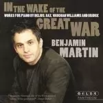 image of In the Wake of the Great War: Works for piano by Delius, Bax, Vaughan Williams and Bridge (Music CD)