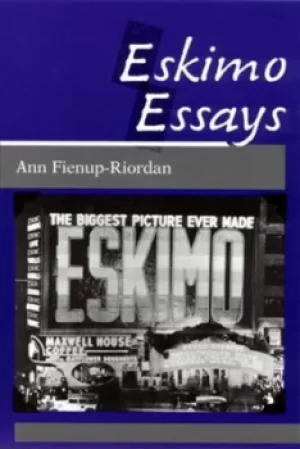 Image of Eskimo Essays by Ann Fienup-Riordan