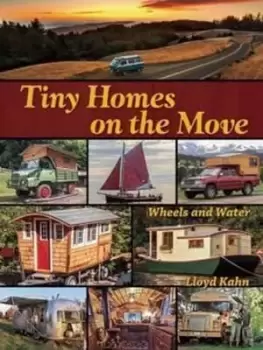 Image of Tiny Homes on the Move by Lloyd Kahn