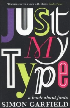 Image of Just My Type by Simon Garfield Paperback