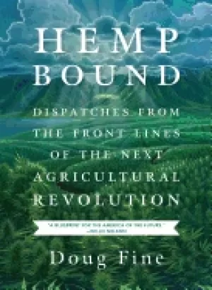 Image of hemp bound dispatches from the front lines of the next agricultural revolut