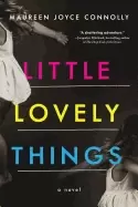 Image of little lovely things a novel