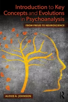 Image of Introduction to Key Concepts and Evolutions in PsychoanalysisFrom Freud to Neuroscience